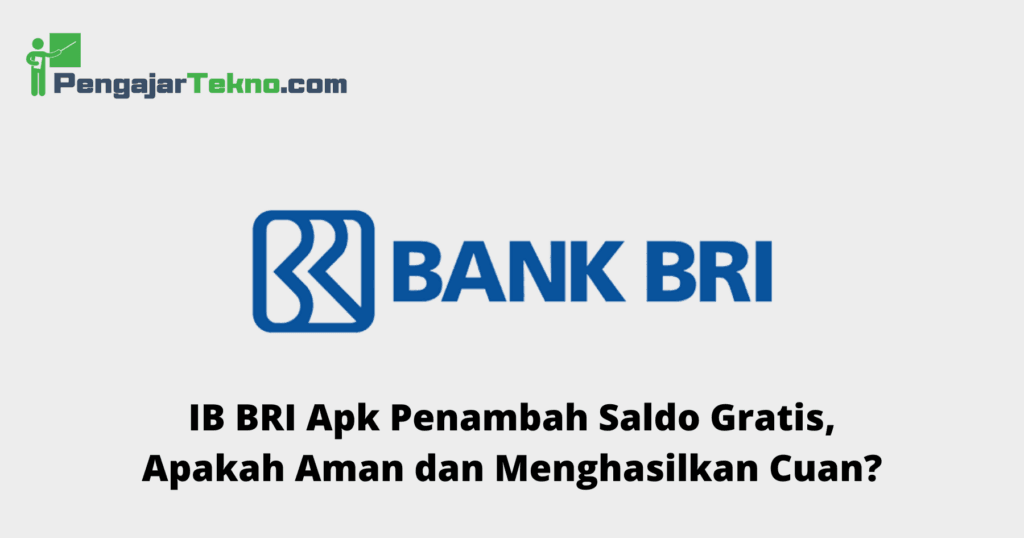 IB BRI Apk Penambah Saldo Gratis Apakah Aman dan Menghasilkan Cuan