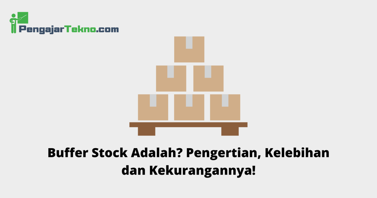 Buffer Stock Adalah? Pengertian, Kelebihan dan Kekurangannya