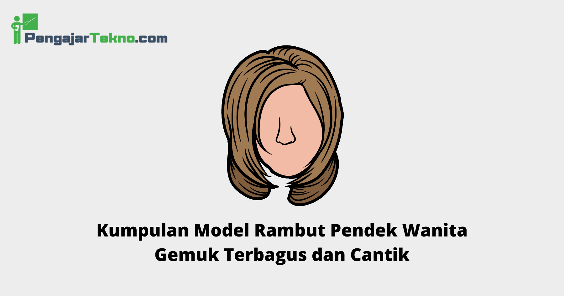 Model Rambut Pendek Wanita Gemuk