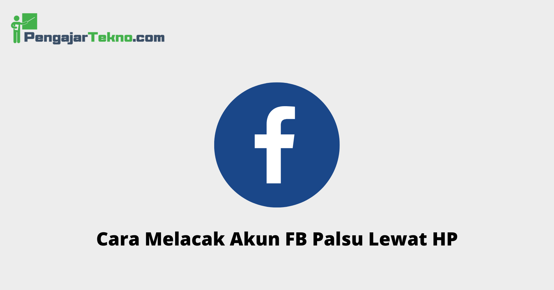 Cara Melacak Akun FB Palsu Lewat HP